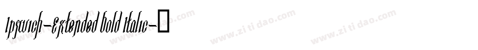 Ipswich-Extended Bold Italic字体转换